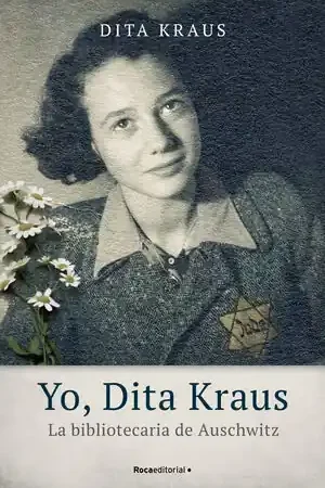 YO, DITA KRAUS. LA BIBLIOTECARIA DE AUSCHWITZ Directo De Fábrica