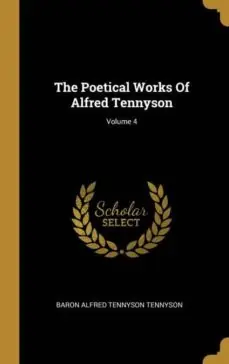 A Buen Precio THE POETICAL WORKS OF ALFRED TENNYSON VOLUME 4