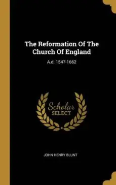 A Buen Precio THE REFORMATION OF THE CHURCH OF ENGLAND