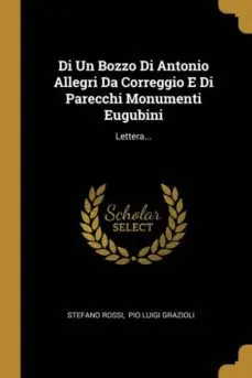 A Buen Precio DI UN BOZZO DI ANTONIO ALLEGRI DA CORREGGIO E DI PARECCHI MONUMENTI EUGUBINI