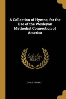 A COLLECTION OF HYMNS FOR THE USE OF THE WESLEYAN METHODIST CONNECTION OF AMERICA Descuento