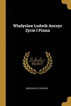 WLADYSLAW LUDWIK ANCZYC ZYCIE I PISMA Entrega Rápida