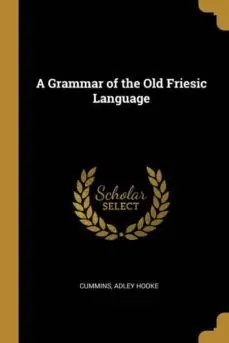 A GRAMMAR OF THE OLD FRIESIC LANGUAGE Marca Reconocida