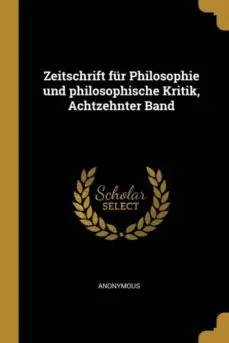 ZEITSCHRIFT FUR PHILOSOPHIE UND PHILOSOPHISCHE KRITIK ACHTZEHNTER BAND Compra Hoy