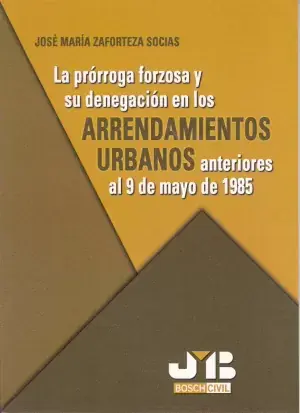 La Prorroga Forzosa y Su Denegacion en los Arrendamientos Urbanos Más Vendido
