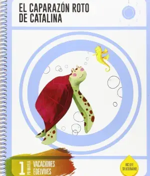 1Pri Cuaderno de Vacaciones 1 º Primaria - el Caparazón Roto de Catalina Certificado