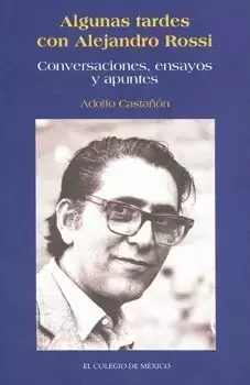 Algunas Tardes con Alejandro Rossi Conversaciones, Ensayos y Apuntes / Adolfo Alta Calidad