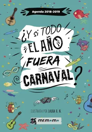 Agenda 2018 2019. Y si Todo el Año Fuera Carnaval Novedad