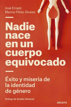 Nadie Nace en un Cuerpo Equivocado "Éxito y Miseria de la Identidad de Género" Compra Hoy