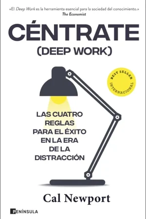 Céntrate (Deep Work) "Las Cuatro Reglas para el Éxito en la Era de la Distracción" Precio Bajo