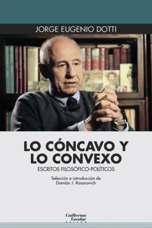 Lo Cóncavo y lo Convexo "Escritos Filosófico-Políticos" Compra Ahora