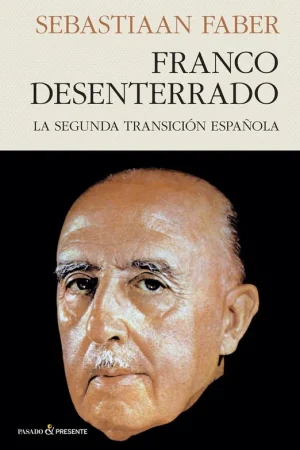 Imprescindible (Must-Have) Franco Desenterrado "La Segunda Transición Española"