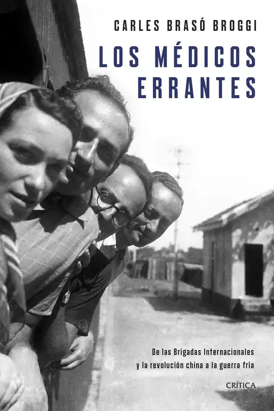 Los Médicos Errantes "De las Brigadas Internacionales a la Revolución China y la Guerra Fría" Directo De Fábrica