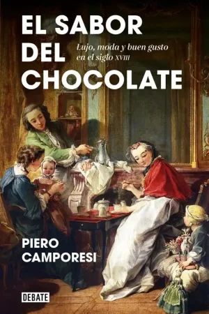Compra Ahora El SAbor del Chocolate "Lujo, Moda y Buen Gusto en el Siglo Xviii"