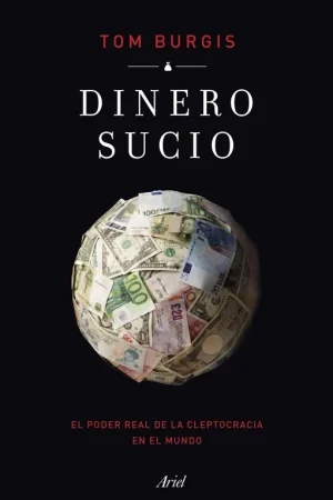 Stock Limitado Dinero Sucio "El Poder Real de la Cleptocracia en el Mundo"