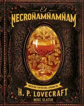 Última Oportunidad El Necroñamñamñam "Recetas y Ritos del Legado de H. P. Lovecraft"