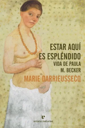 Barato Estar Aquí Es Espléndido "Vida de Paula Modersohn-Becker"