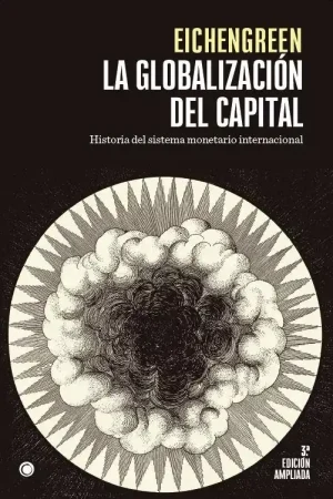 Devolución Gratuita La Globalización del Capital. 3ª Ed. "Historia del Sistema Monetario Internacional"