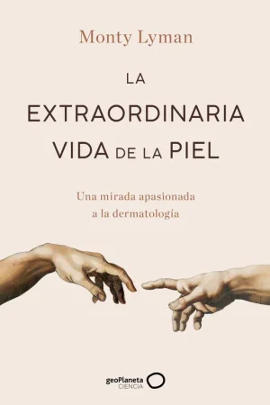 Descuento La Extraordinaria Vida de la Piel "Una Mirada Apasionada a la Dermatología"