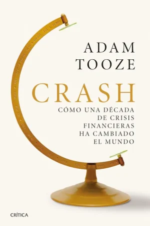 Entrega Rápida Crash "Cómo una Década de Crisis Financieras Ha Cambiado el Mundo"