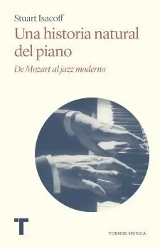 Una Historia Natural del Piano "De Mozart al Jazz Moderno" Imprescindible (Must-Have)