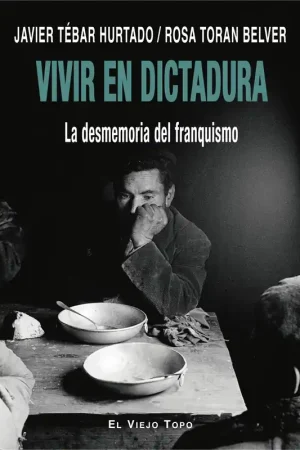 Vivir en Dictadura "La Desmemoria del Franquismo" Última Oportunidad