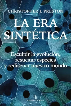 La Era Sintética "Esculpir la Evolución, Resucitar Especies y Rediseñar nuestro Mundo" Oferta De Temporada