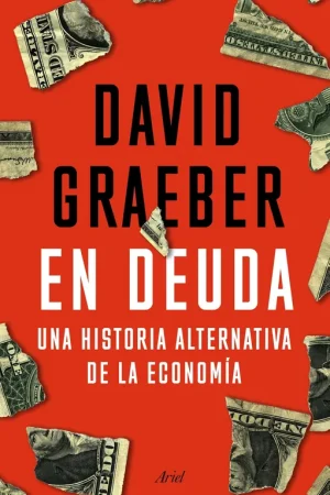En Deuda "Una Historia Alternativa de la Economía" Solo Por Tiempo Limitado