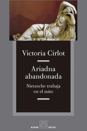 Ariadna Abandonada "Nietzsche Trabaja en el Mito" Compra Hoy