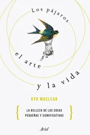 No Te Lo Pierdas Los pájaros, el arte y la vida "La belleza de las cosas pequeñas y significativas"