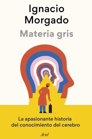 Oferta Especial Materia gris "La apasionante historia del conocimiento del cerebro"