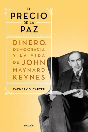 El precio de la paz "Dinero, democracia y la vida de John Maynard Keynes" Oferta De Temporada