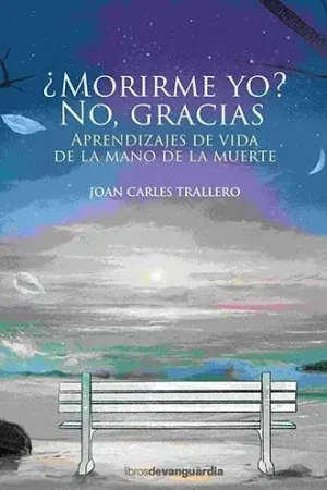 ¿Morirme Yo? No, Gracias "Aprendizajes de Vida de la Mano de la Muerte" Novedad