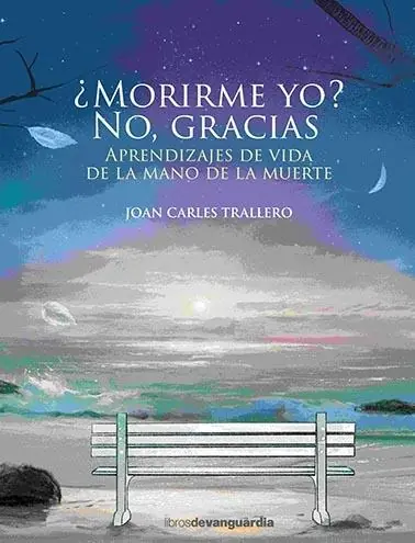 ¿Morirme Yo? No, Gracias "Aprendizajes de Vida de la Mano de la Muerte" Novedad