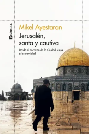 Jerusalén, santa y cautiva "Desde el corazón de la Ciudad Vieja a la eternidad" Rebajas