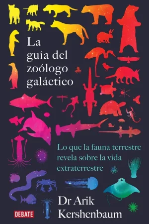 La guía del zoólogo galáctico "LO QUE LA FAUNA TERRESTRE REVELA SOBRE LA VIDA EXTRATERRESTRE" Envío Exprés