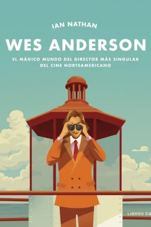 Wes Anderson "El mágico mundo del director más singular del cine norteamericano" Garantía De Devolución De Dinero