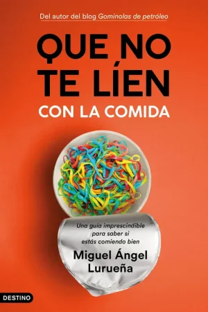 Compra Hoy Que no te líen con la comida "Una guía imprescindible para saber si estás comiendo bien"