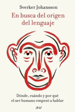 En busca del origen del lenguaje "Dónde, cuándo y por qué el ser humano empezó a hablar" Oferta Flash
