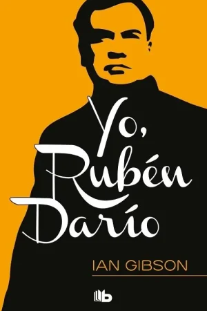 Yo, Rubén Darío "Memorias de ultratumba de un Rey de la poesía" Precio De Fábrica