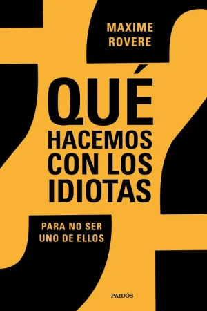 ¿Qué hacemos con los idiotas? Imprescindible (Must-Have)
